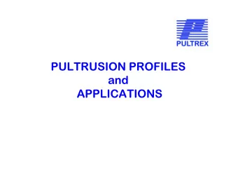 PULTRUSION PROFILES  and  APPLICATIONS  Example of various shapes and  size of pultruded profiles