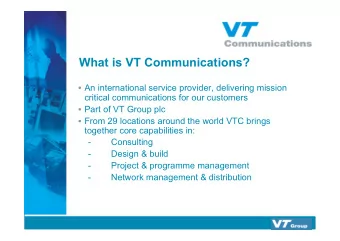 What is VT Communications?  An international service provider, delivering mission  critical