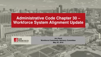 Administrative Code Chapter 30   Workforce System Alignment Update  Jen Hand  Workforce