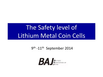 The Safety level of  Lithium Metal Coin Cells 9 th -11 th September 2014  1. Structure of the