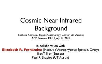 Cosmic Near Infrared  Background  Eiichiro Komatsu (Texas Cosmology Center, UT Austin)  ACP