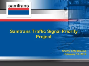 Project  C/CAG TAC Meeting  February 15, 2018  Project Scope  Implement Traffic Signal Priority