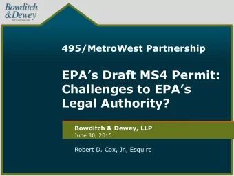 EPAs Draft MS4 Permit:  Challenges to EPAs  Legal Authority?  Bowditch &amp; Dewey, LLP  June