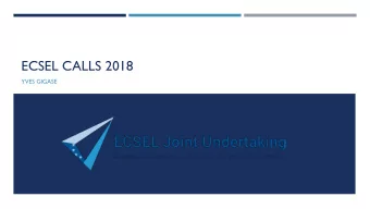 ECSEL CALLS 2018  YVES GIGASE  CALLS 2018  Results will be communicated next week  Always