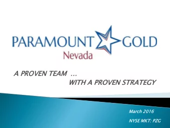 A PROVEN TEAM    WITH A PROVEN  EN STRAT  ATEG  EGY  March  rch 2016  NYSE MKT:  T: PZG This