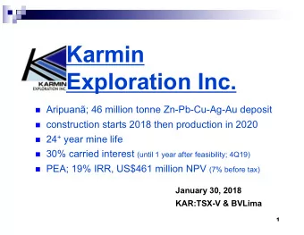 Karmin  Exploration Inc. n Aripuan; 46 million tonne Zn-Pb-Cu-Ag-Au deposit n construction starts