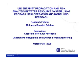 UNCERTAINTY PROPAGATION AND RISK  ANALYSIS IN WATER RESOURCE SYSTEM USING  PROBABILISTIC OPERATION