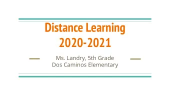 Distance Learning  2020-2021  Ms. Landry, 5th Grade  Dos Caminos Elementary  Schedule- 8:10-1:40