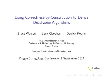 Using Correctness-by-Construction to Derive  Dead-zone Algorithms  Bruce Watson  Loek Cleophas