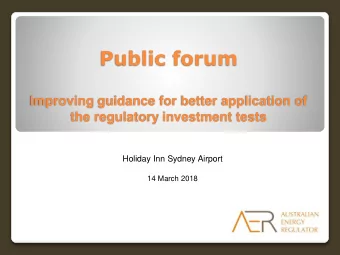 Public forum  Improving guidance for better application of  the regulatory investment tests