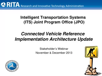 Connected Vehicle Reference  Implementation Architecture Update  Stakeholders Webinar  November