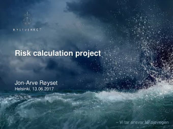 Risk calculation project  Jon-Arve Ryset  Helsinki, 13.06.2017   Vi tar ansvar for sjvegen