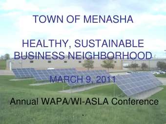 TOWN OF MENASHA  HEALTHY, SUSTAINABLE  BUSINESS NEIGHBORHOOD  MARCH 9, 2011  Annual WAPA/WI-ASLA