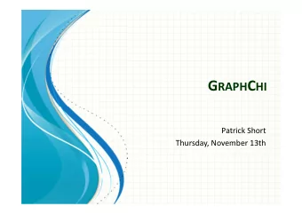 GraphChi(huahua) Overview  The Punchline  Quick Overview  Novel Method  Parallel