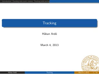 Tracking  H  akan Ard  o  March 4, 2013  H  akan Ard  o  Tracking  March 4, 2013  1 / 57