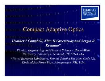 Compact Adaptive Optics  Heather I Campbell, Alan H Greenaway and Sergio R  Restaino*  Physics,
