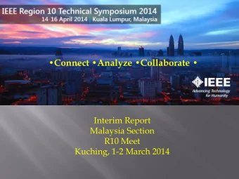 Connect  Analyze  Collaborate   Interim Report  Malaysia Section  R10 Meet  Kuching,