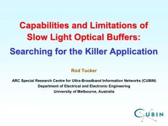 Capabilities and  Limitations of  Capabilities and  Limitations of  Slow Light Optical Buffers: