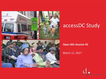 accessDC Study  Open Mic Session #2  March 11, 2017  Meeting Agenda  Study Goals &amp; Schedule
