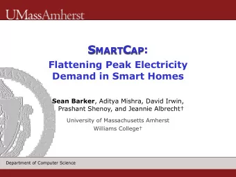 S MART C AP :  Flattening Peak Electricity  Demand in Smart Homes Sean Barker , Aditya Mishra,