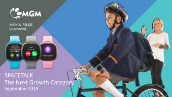 SPACETALK  The Next Growth Category  September 2019  MGM Wireless today  MGM Wireless is the