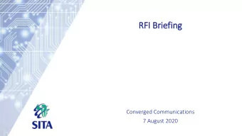 RFI  I Brie  iefin  ing  Converged Communications  7 August 2020 Content  SIT  SITA Network