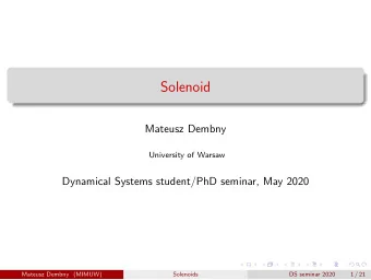 Solenoid  Mateusz Dembny  University of Warsaw  Dynamical Systems student/PhD seminar, May 2020