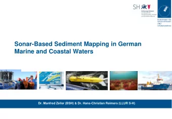 Sonar-Based Sediment Mapping in German  Marine and Coastal Waters  Dr. Manfred Zeiler (BSH) &amp;