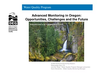 Advanced Monitoring in Oregon:  Opportunities, Challenges and the Future  Wahclella Falls in the