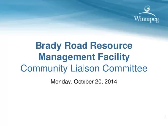 Brady Road Resource  Management Facility  Community Liaison Committee  Monday, October 20, 2014  1