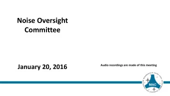 Committee  January 20, 2016  Audio recordings are made of this meeting  Noise Oversight Committee