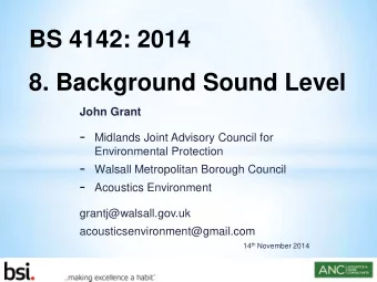 BS 4142: 2014  8. Background Sound Level  John Grant  -  Midlands Joint Advisory Council for