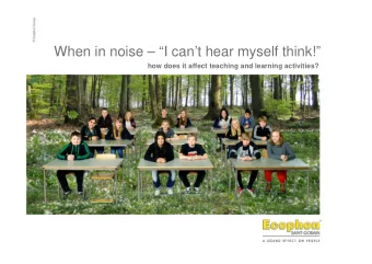 When in noise  I cant hear myself think!  how does it affect teaching and learning