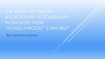 THE MAIN TECHNICAL  AUDIOVISUAL VOCABULARY  IN ENGLISH: HOW  HOTELLYWOOD CAN HELP  By