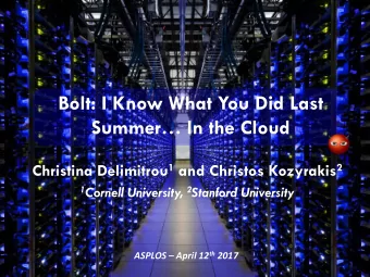 Summer In the Cloud Christina Delimitrou 1 and Christos Kozyrakis 2 1 Cornell University, 2