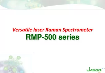 RMP-500 series  About  RMP-500  RMP-500 series is a compact and versatile laser Raman spectrometer