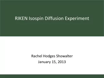 RIKEN Isospin Diffusion Experiment  Rachel Hodges Showalter  January 15, 2013  Introduction to