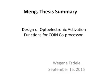 Meng. Thesis Summary  Design of Optoelectronic Activation  Functions for COIN Co-processor  Wegene
