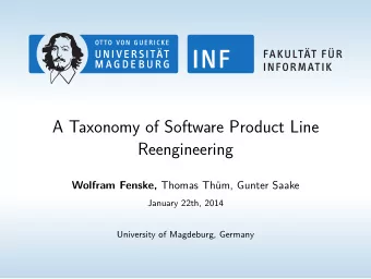 A Taxonomy of Software Product Line  Reengineering Wolfram Fenske, Thomas Thm, Gunter Saake