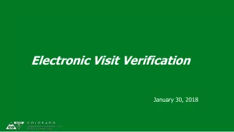Electronic Visit Verification  January 30, 2018  Our Mission Improving health care access and