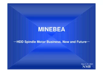 MINEBEA  HDD Spindle Motor Business, Now and Future   March 23, 2001  NMB  Contents