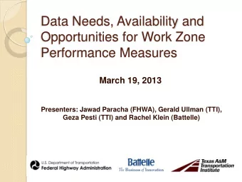 Data Needs, Availability and  Opportunities for Work Zone  Performance Measures  March 19, 2013