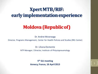 Xpert MTB/RIF:  early implementation experience  Moldova (Republic of)  Dr. Andrei Mosneaga