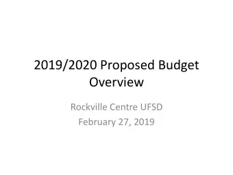 2019/2020 Proposed Budget  Overview  Rockville Centre UFSD  February 27, 2019  Budget Timeline