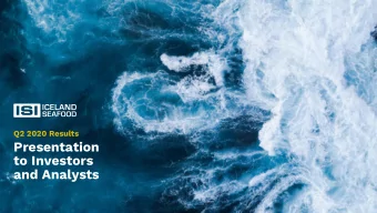 and Analysts  Q2 2020 Results  Presentation to Investors  and Analysts  We are  Iceland Seafood