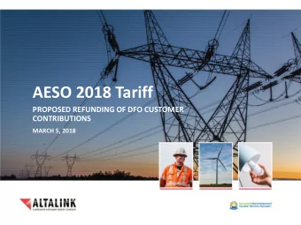 AESO 2018 Tariff  PROPOSED REFUNDING OF DFO CUSTOMER  CONTRIBUTIONS  MARCH 5, 2018  DFO Customer
