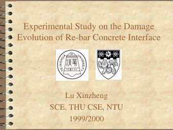 Experimental Study on the Damage  Evolution of Re-bar Concrete Interface  Lu Xinzheng  SCE, THU