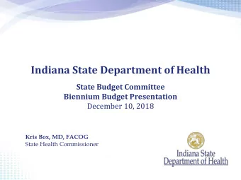 Indiana State Department of Health  State Budget Committee  Biennium Budget Presentation  December
