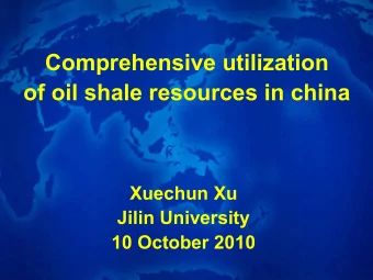 Comprehensive utilization  of oil shale resources in china  Xuechun Xu PowerPoint Template  Jilin