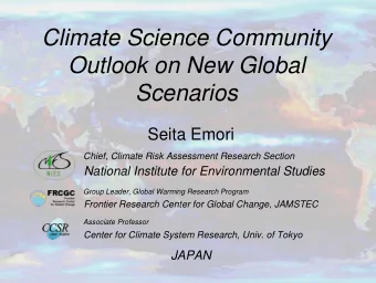 Climate Science Community  Outlook on New Global  Scenarios  Seita Emori  Chief, Climate Risk